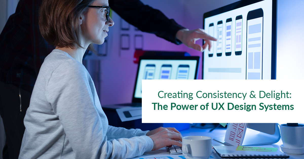 Creating Consistency and Delight: The Power of UX Design Systems